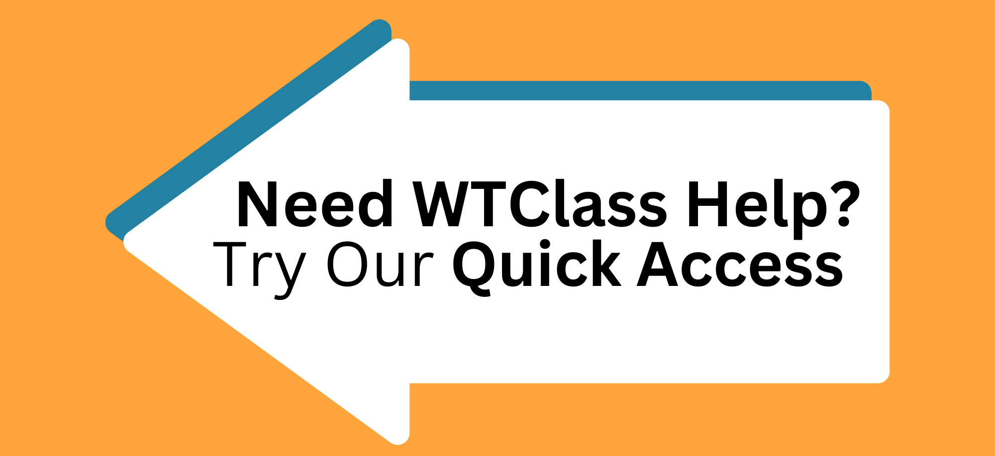 Need WTClass Help? Try Our Quick Access dropdwon menu to the left.